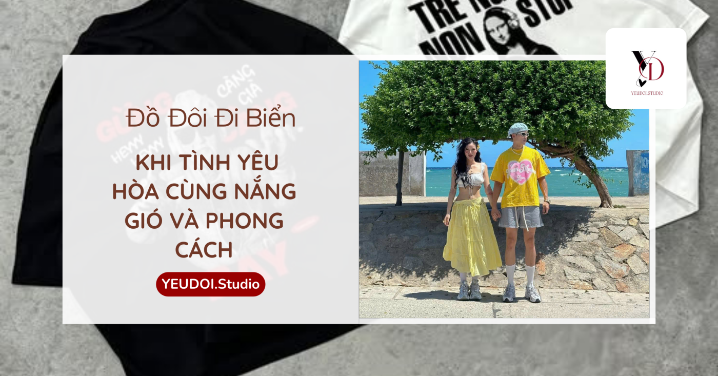 Đồ đôi đi biển – Khi tình yêu hòa cùng nắng gió và phong cách 1 YEUDOI.Studio 24